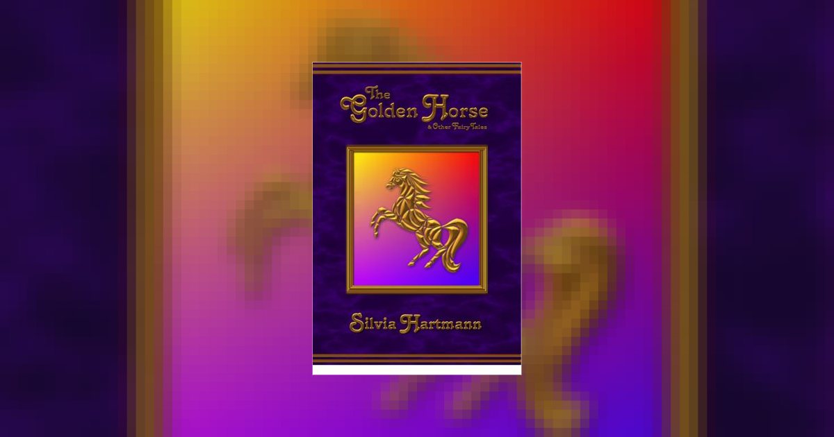 The Gold Horse & Other Stories by Silvia Hartmann