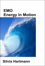 EMO: Emotions, Energy, Information & Love, 2nd Edition EMO: Emotions, Energy, Information & Love, 2nd Edition