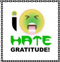 I HATE Gratitude!