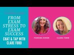 Navigating Exam Stress Chat and Tap with Clare Ford: Tips & EFT Techniques for Students & Parents 😍