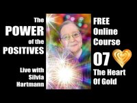 Power of the Positives Unit 07 - The Heart of Gold Live with Silvia Hartmann