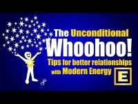 The Unconditional WHOOHOO! - Energy In Relationships Fun & Games! The Unconditional WHOOHOO! - Energy In Relationships Fun & Games!