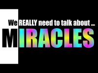 Let's talk about MIRACLES! Let's talk about MIRACLES!