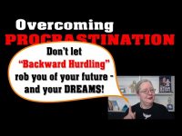 Overcoming Procrastination - Is "Backward Hurdling" robbing you of your future and your dreams? Overcoming Procrastination - Is "Backward Hurdling" robbing you of your future and your dreams?