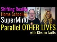 Shifting Reality, Homeschooling, SuperMind & Parallel Life in the OTHER Worlds with Kirsten Ivatts Shifting Reality, Homeschooling, SuperMind & Parallel Life in the OTHER Worlds with Kirsten Ivatts