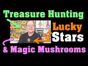 Treasure Hunting, Lucky Stars & Magic Mushrooms :-)