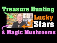Treasure Hunting, Lucky Stars & Magic Mushrooms :-) Treasure Hunting, Lucky Stars & Magic Mushrooms :-)