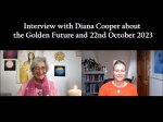 Interview with Diana Cooper - 22.10.23 & The Golden Future