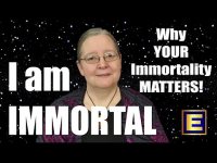 I am Immortal: Why Your Immmortality Matters! I am Immortal: Why Your Immmortality Matters!