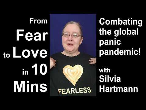 From Fear To LOVE in 10 Mins - Combating the global Panic Pandemic!