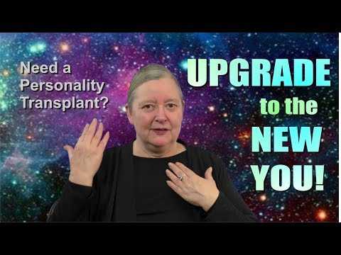 Personality Transplant? You need an UPGRADE!