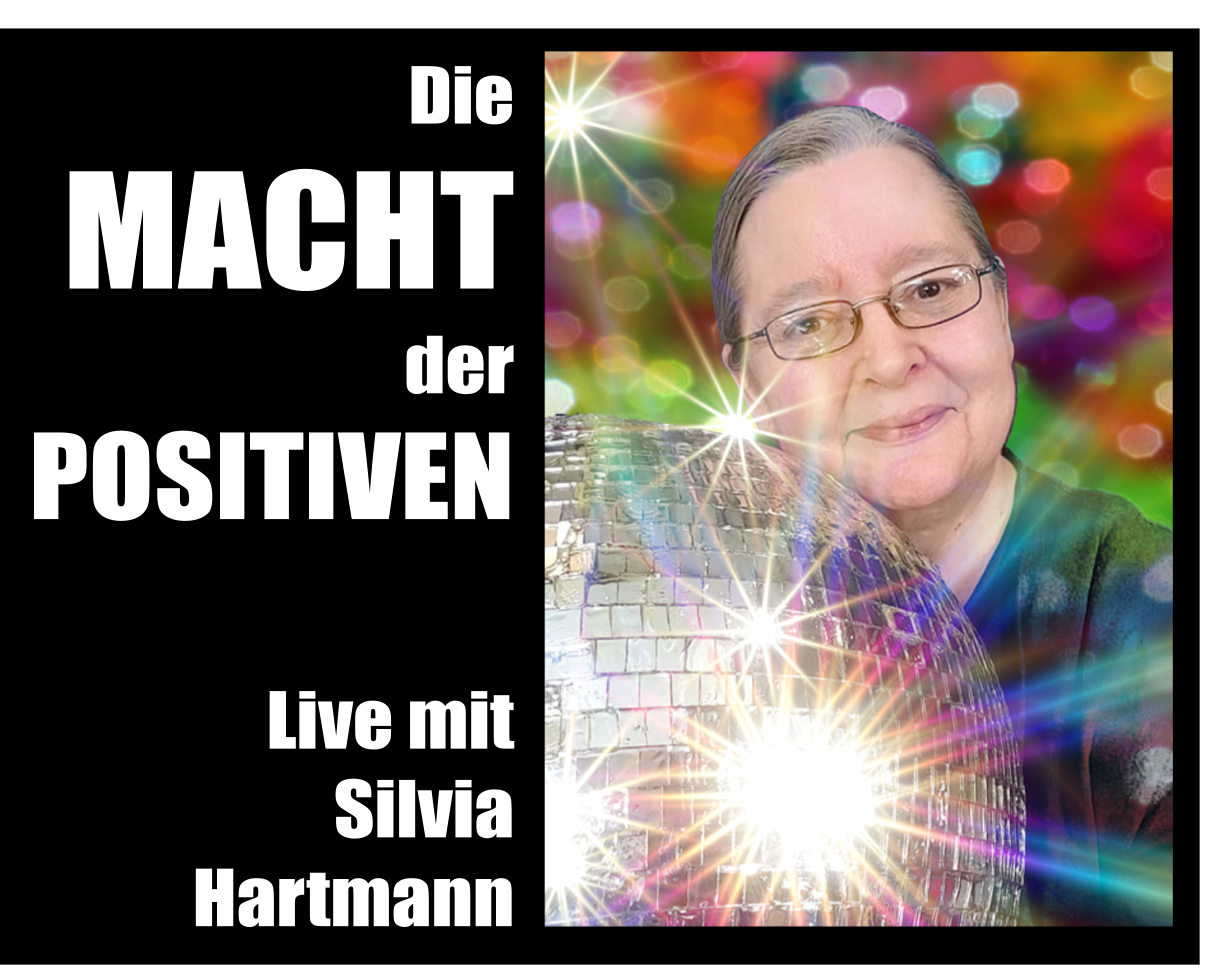 Die Macht der Positiven Live mit Silvia Hartmann
